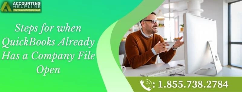 Fix QuickBooks Already Has a Company File Open with easy steps