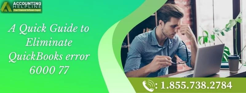 Easy way to resolve QuickBooks error 6000 77 quickly