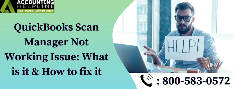 Proper techniques to fix QuickBooks scan manager not working issue