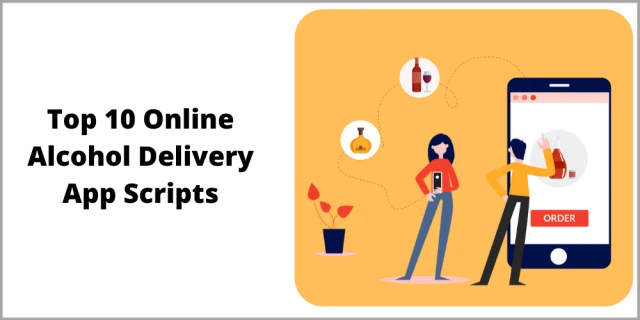 Start Your Alcohol Delivery Business Using Online Alcohol Delivery App Scripts