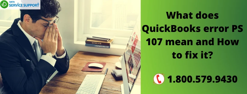 What does QuickBooks error PS 107 mean and How to fix it?