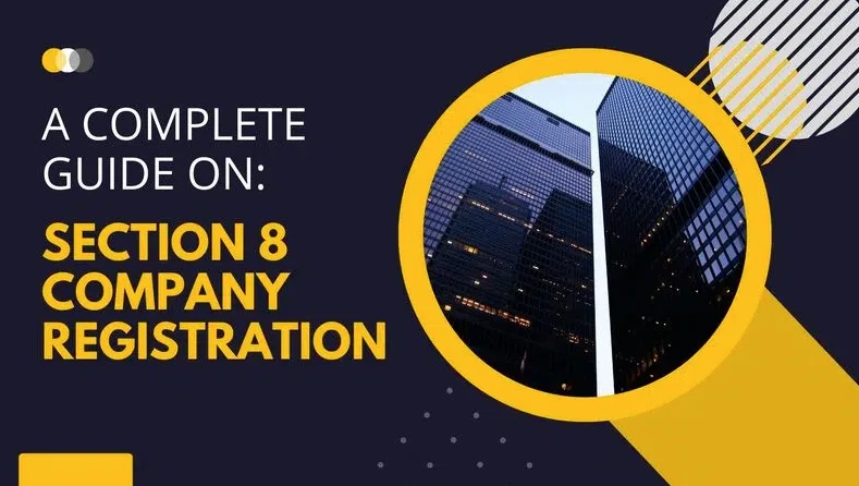 A Complete Guide On: Section 8 Company Registration