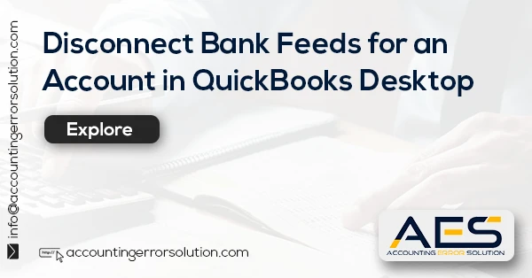 How Can You Disconnect Bank Feeds for an Account in QuickBooks Desktop?