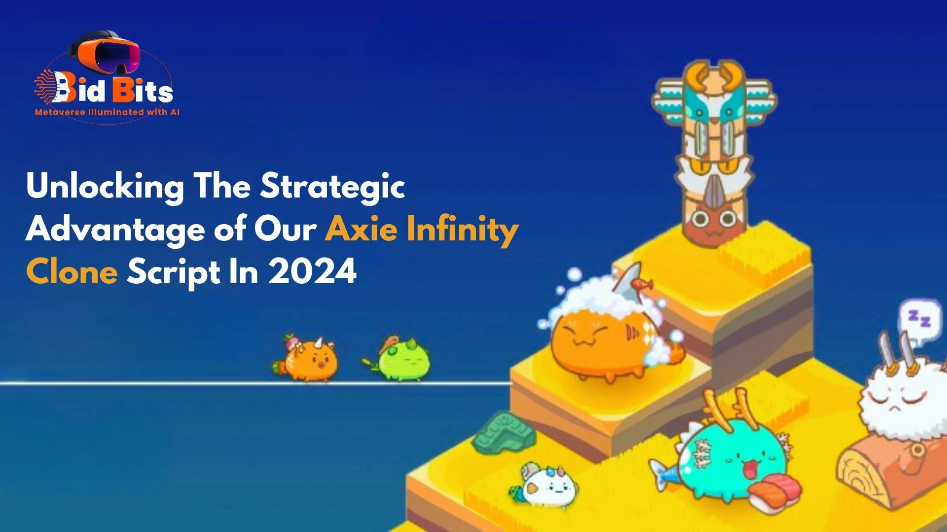 Unlocking The Strategic Advantage of Our Axie Infinity Clone Script In 2024