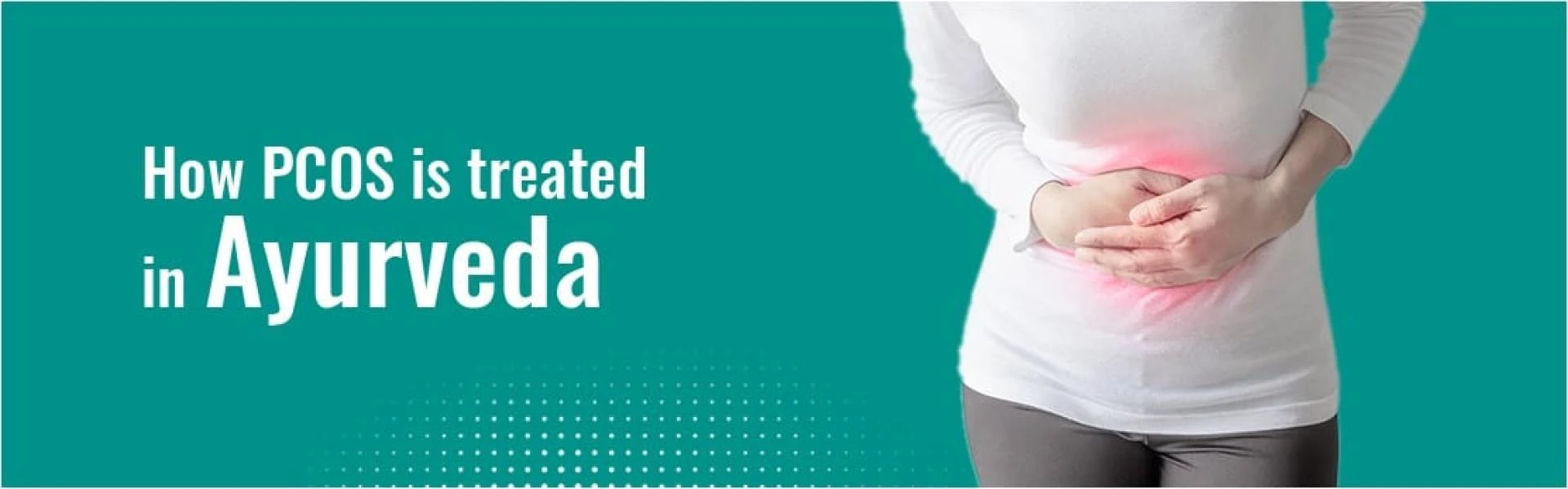 How is PCOS Treated in Ayurveda?