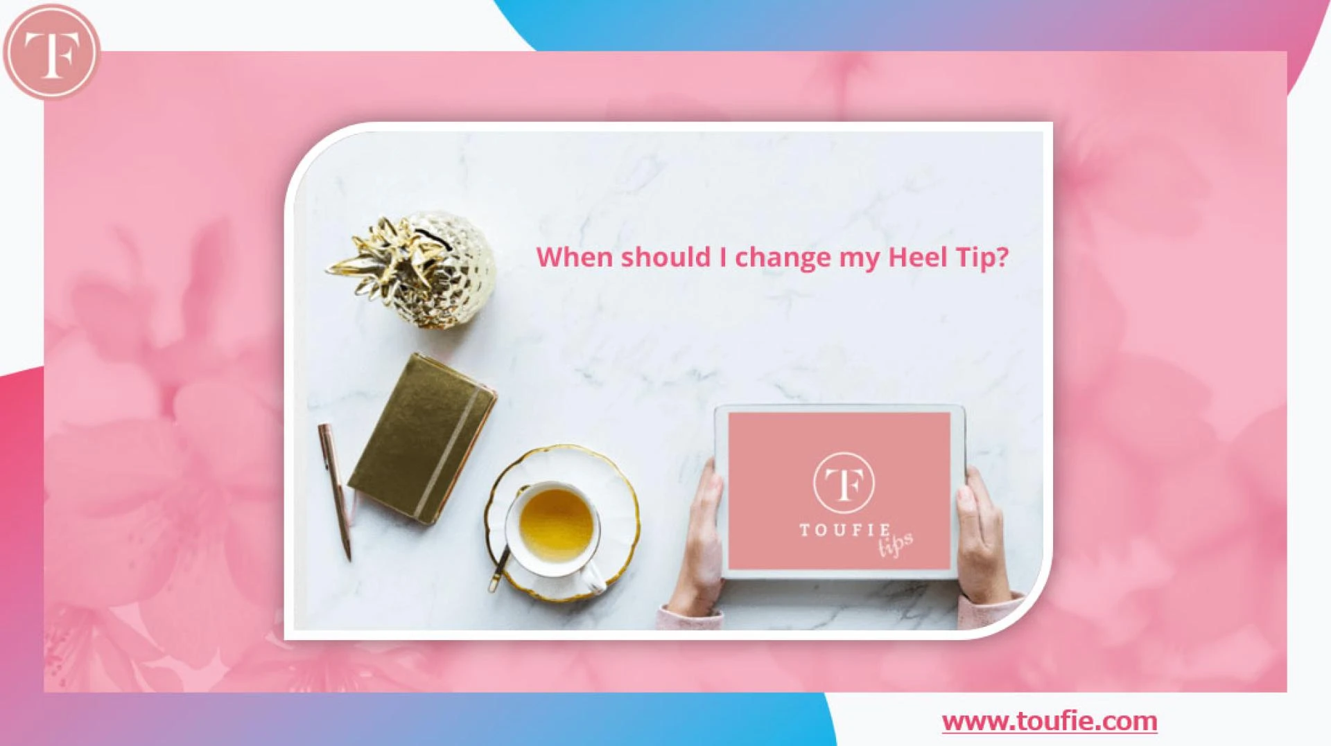 When should I change my Heel Tip?