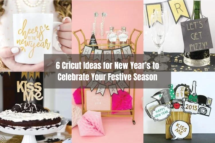 6 Cricut Ideas for New Year’s to Celebrate Your Festive Season