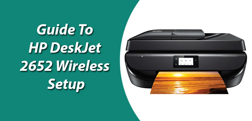 Guide To HP DeskJet 2652 Wireless Setup