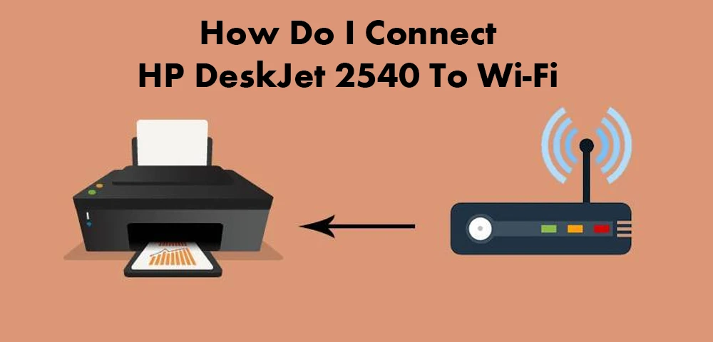 How Do I Connect HP DeskJet 2540 To wifi?
