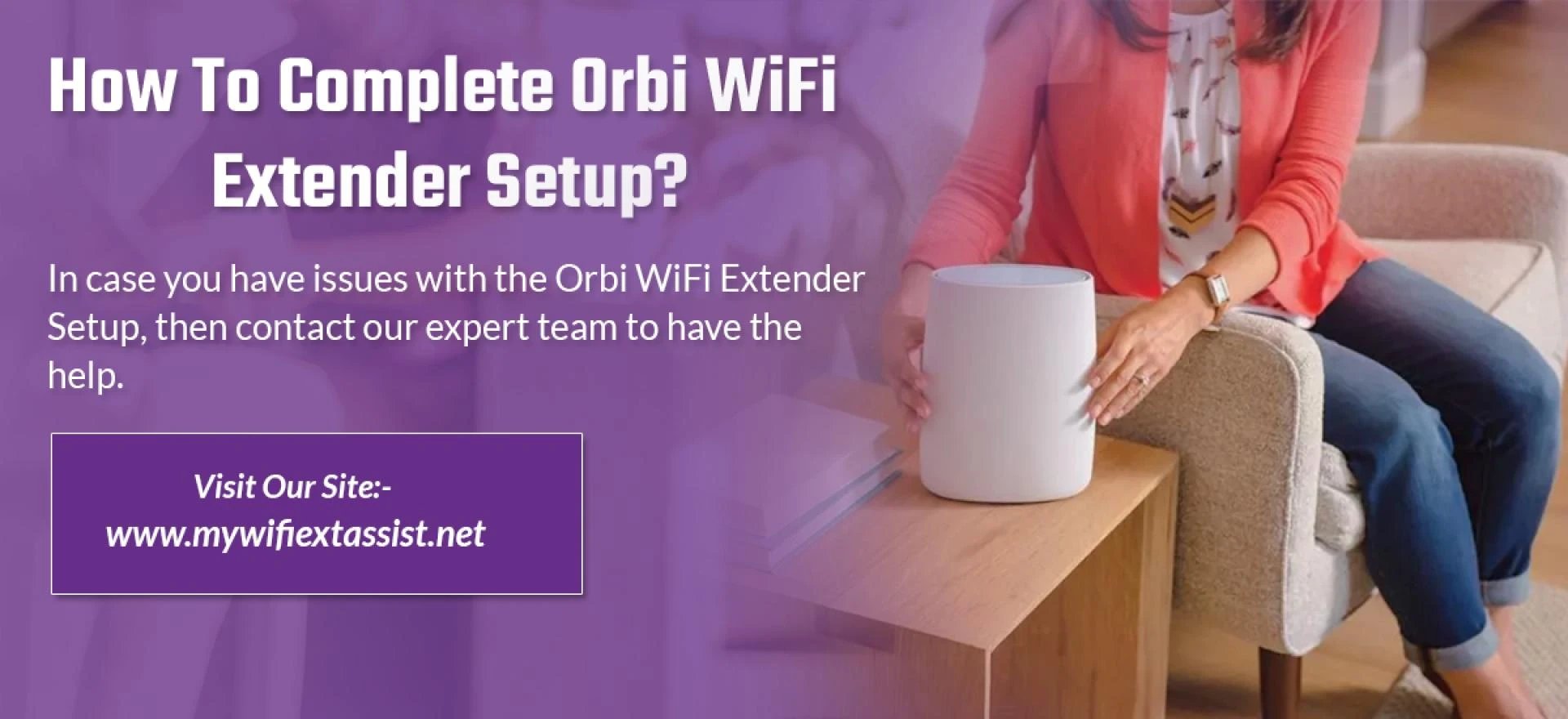 How To Complete Orbi WiFi Extender Setup? - Mywifiextassit
