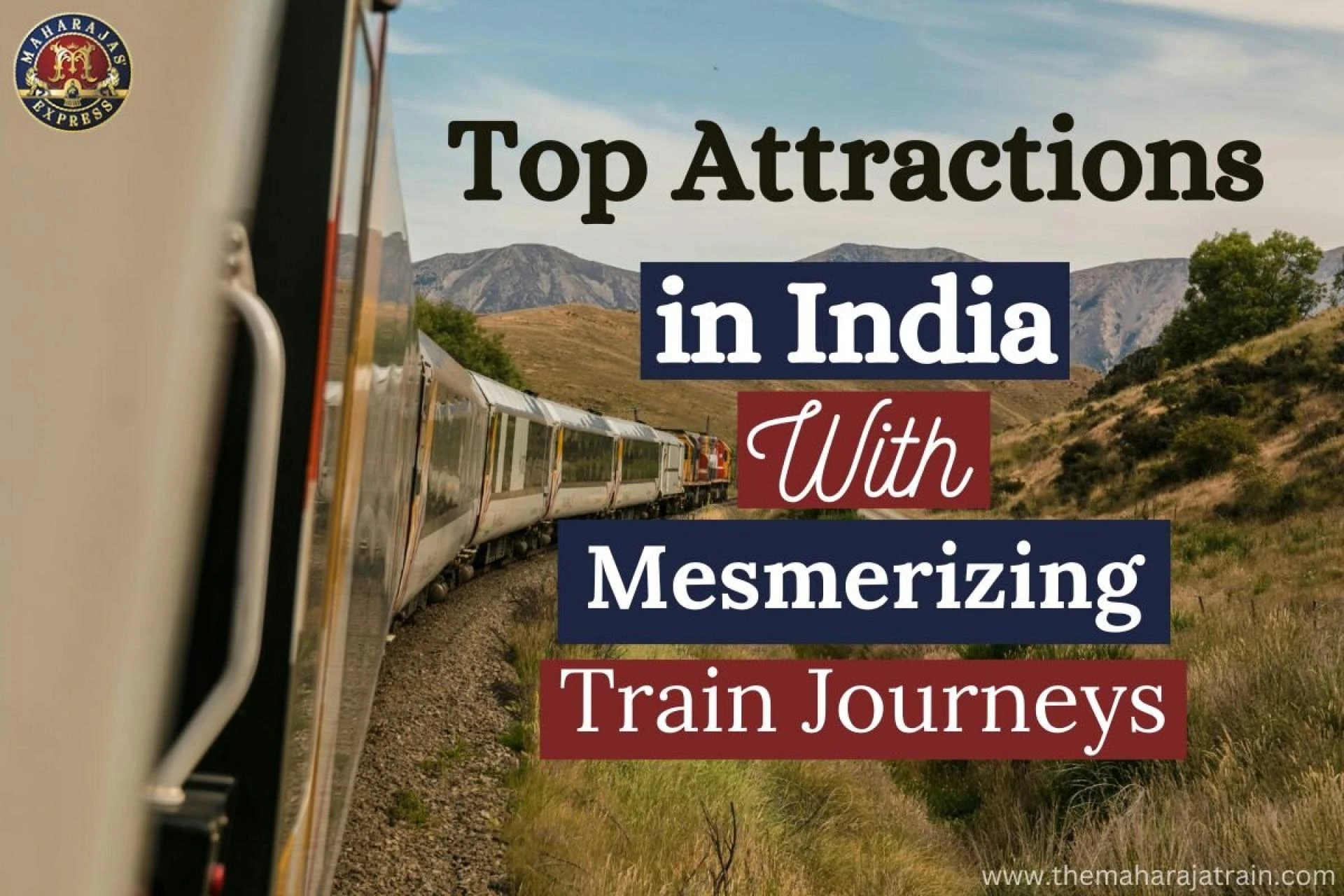 Top Attractions in India With Mesmerizing Train Journeys.