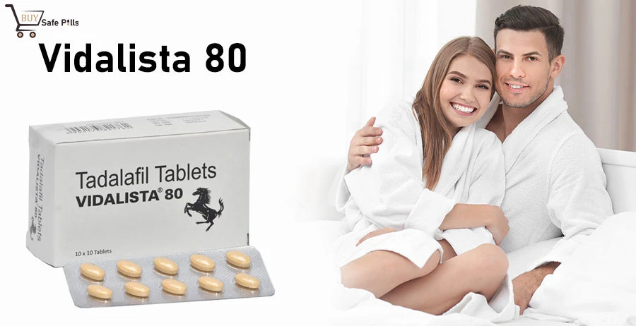 Vidalista 80 Tablet: Benefits, Dosage, Side-Effect – Buysafepills