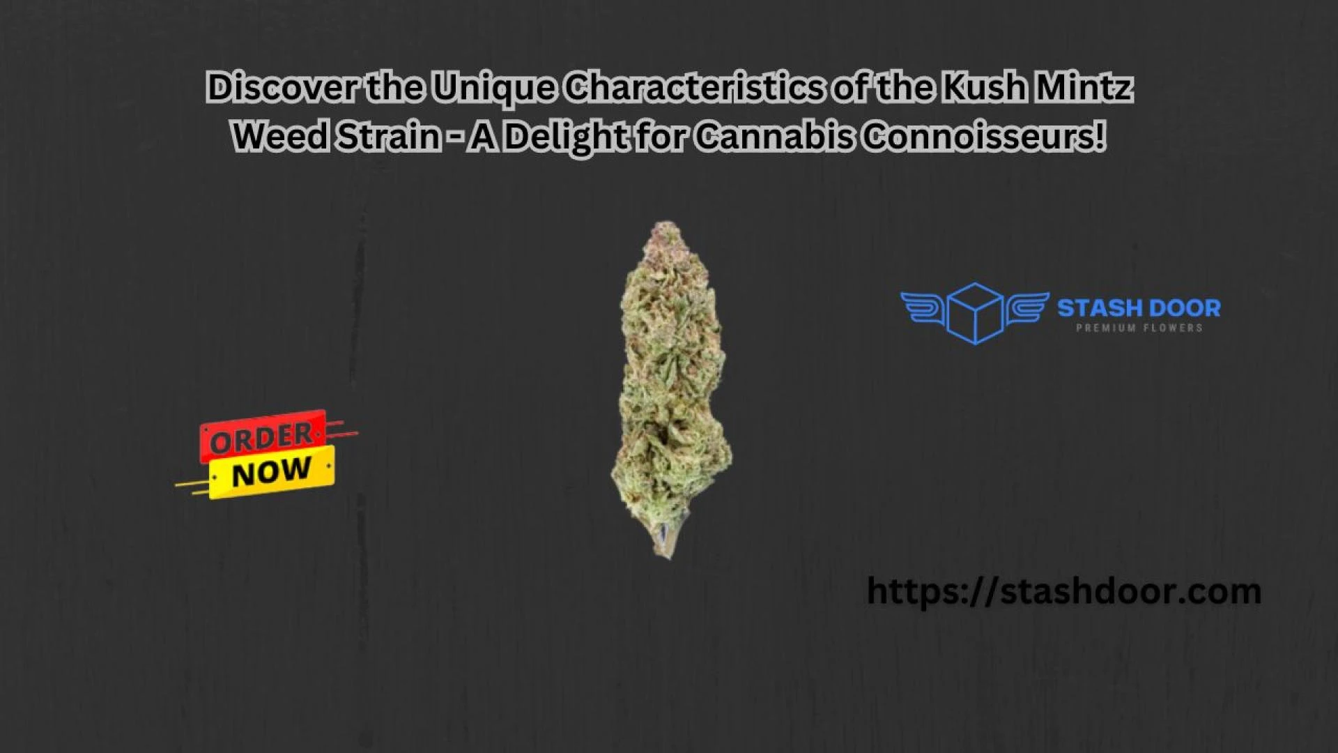 Discover the Unique Characteristics of the Kush Mintz Weed Strain - A Delight for Cannabis Connoisseurs!