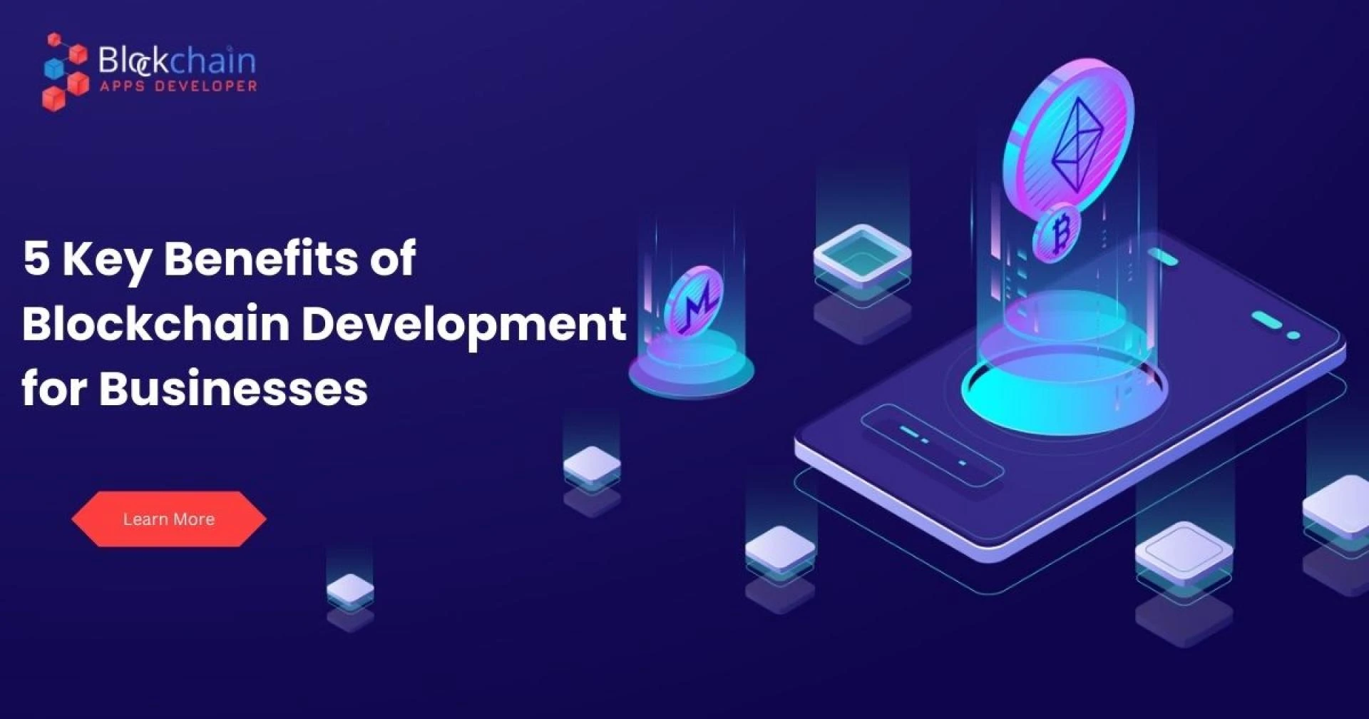5 Key Benefits of Blockchain Development for Businesses