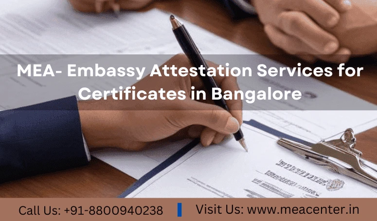 MEA- Embassy Attestation Services for Certificates in Bangalore