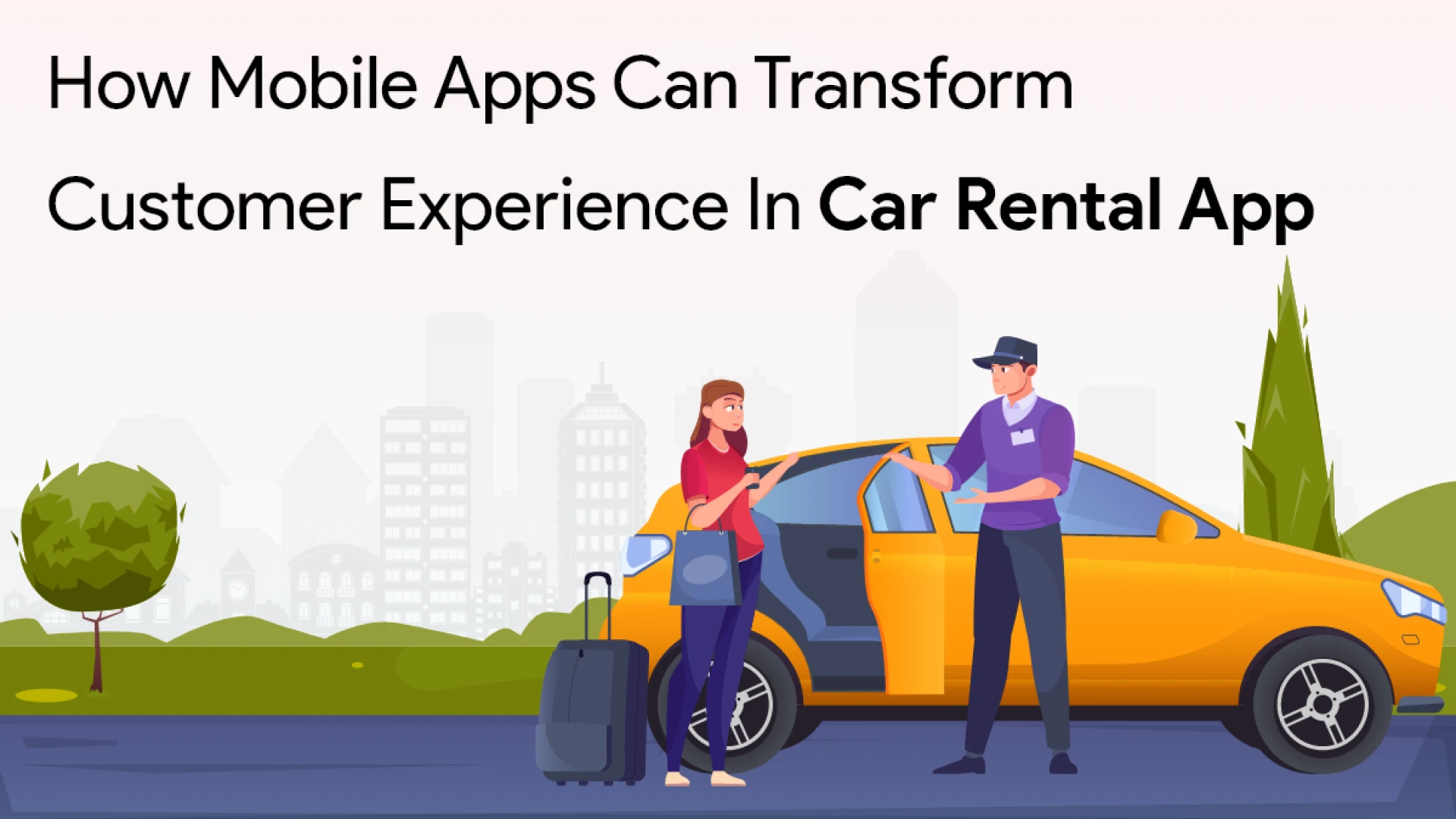 How Mobile Apps Can Transform Customer Experience in Car Rental App