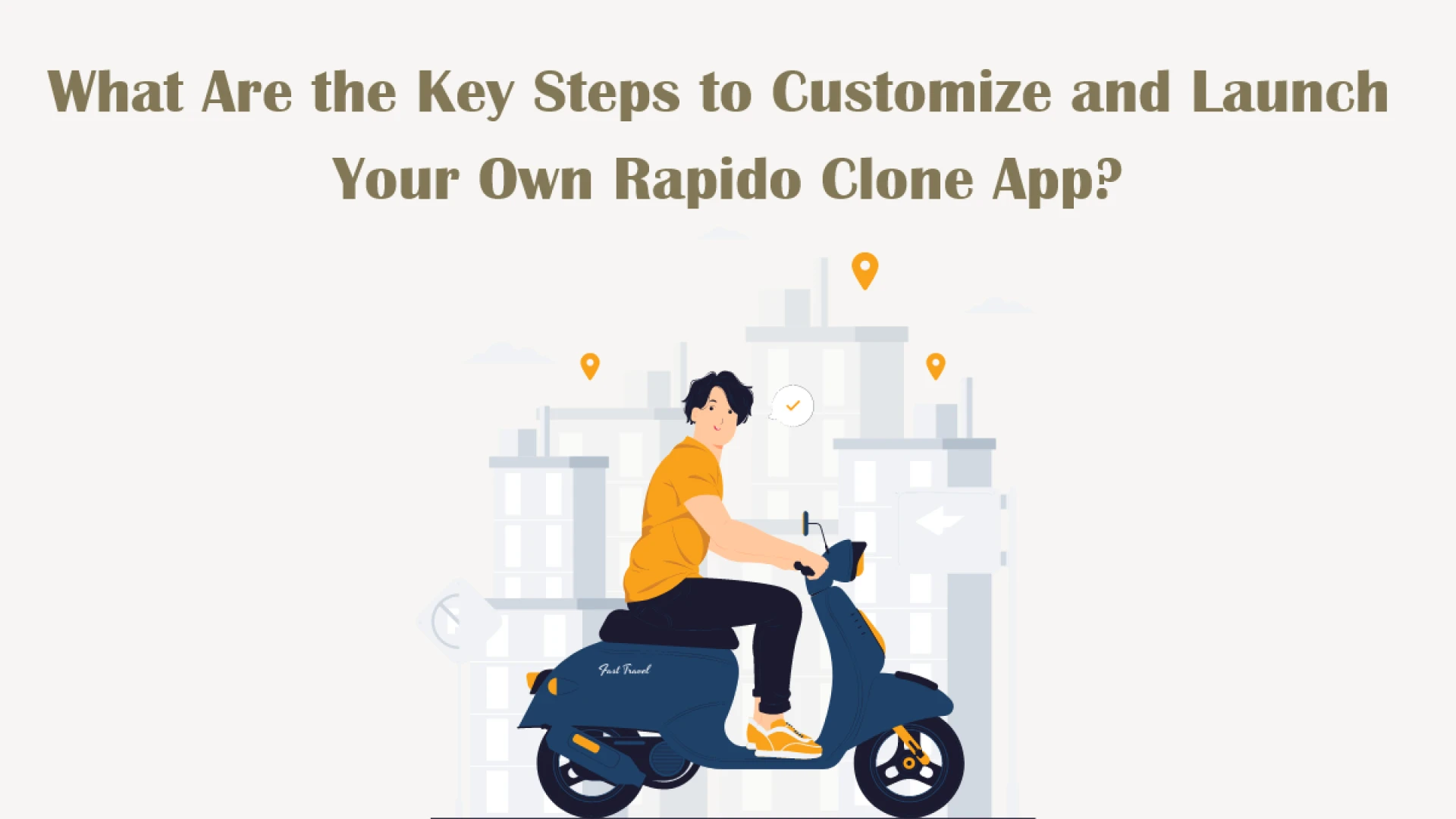 What Are the Key Steps to Customize and Launch Your Own Rapido Clone App?