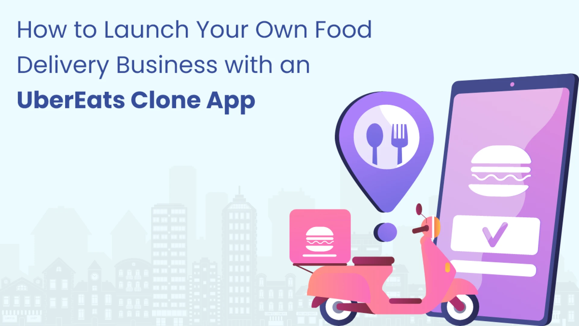 How to Launch Your Own Food Delivery Business with an UberEats Clone App