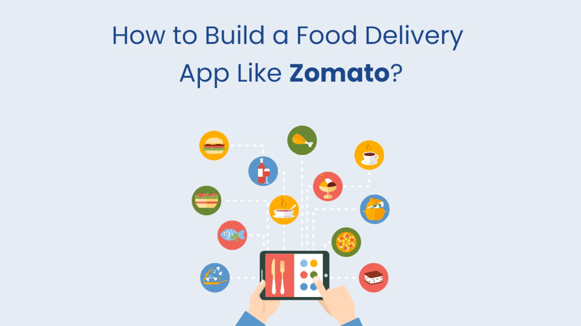 How to Build a Food Delivery App Like Zomato?