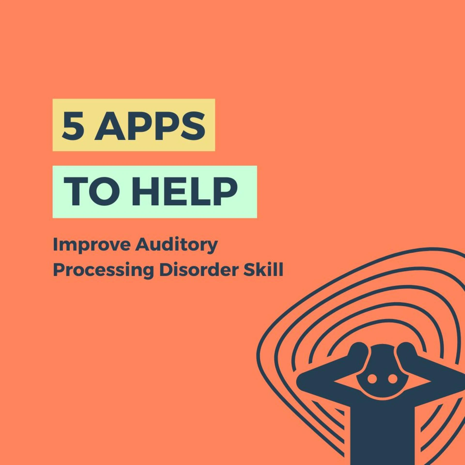 5 Apps to Help Improve Auditory Processing Disorder Skill