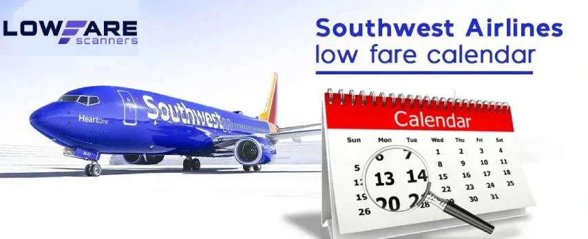 How to Use Southwest Low Fare Calendar to Plan Your Next Affordable Vacation?