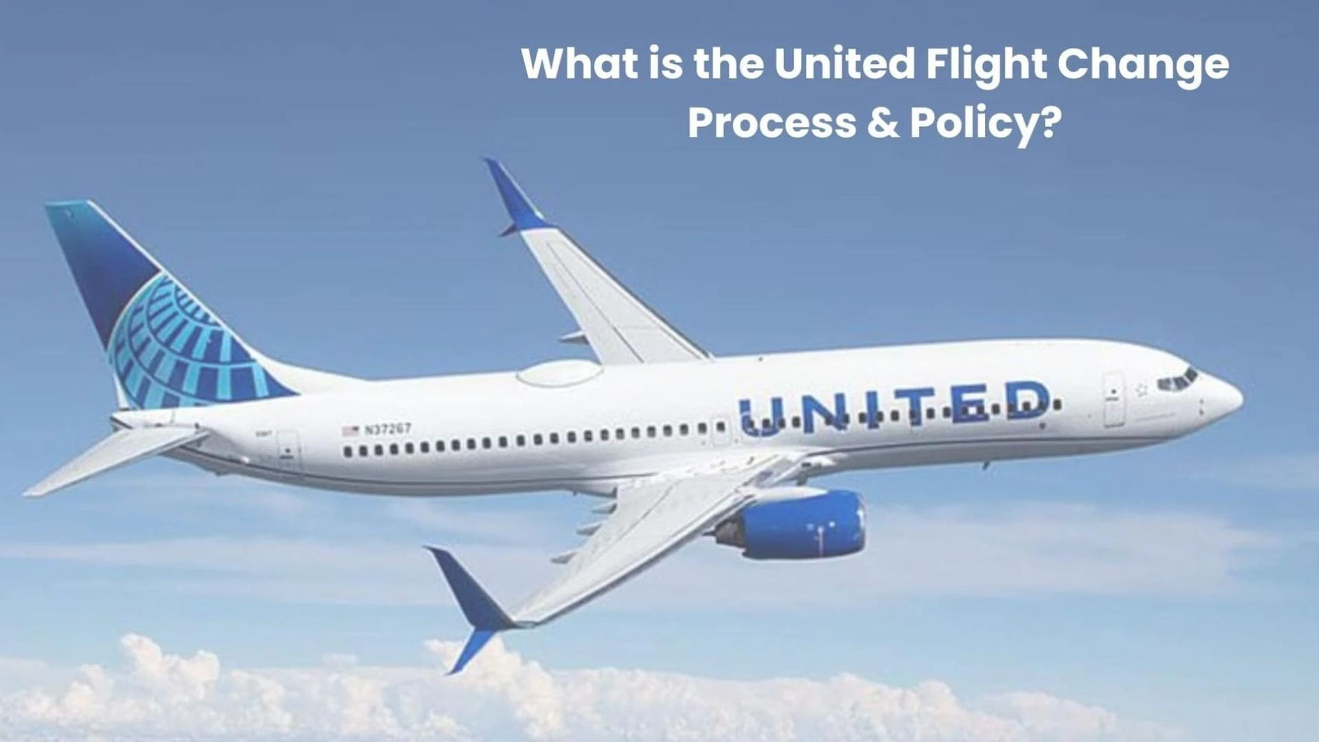 What is the United Flight Change Process &amp; Policy?