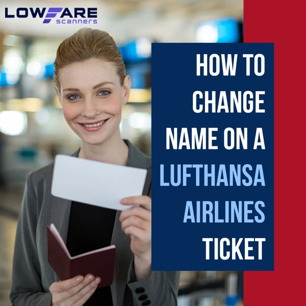 How To Change the Name on a Lufthansa Airlines Ticket?