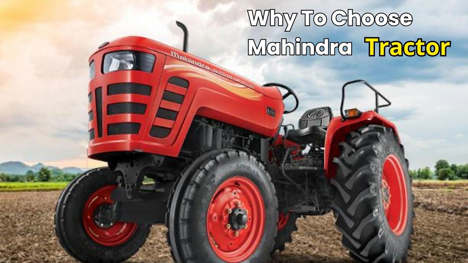 Why Choose Mahindra Tractors? Unmatched Quality and Performance