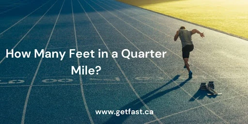 Understanding the Distance: How Many Feet Are in a Quarter Mile?