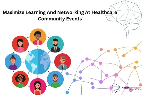 Maximize Learning And Networking At Healthcare Community Events
