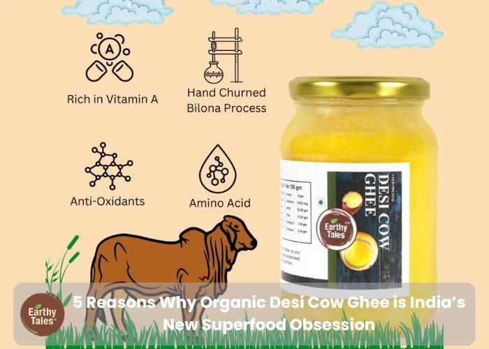 5 Reasons Why Organic Desi Cow Ghee is India’s New Superfood Obsession
