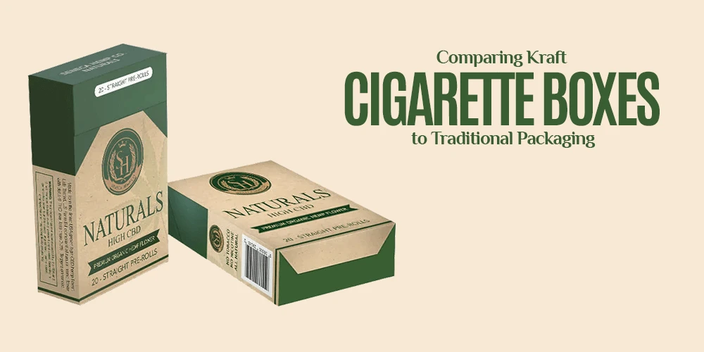 Comparing Kraft Cigarette Boxes to Traditional Packaging