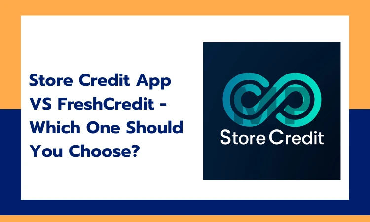 Store Credit App VS FreshCredit - Which One Should You Choose?