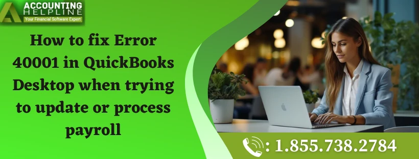 How To Tackle With Error 40001 in QuickBooks Desktop Swiftly