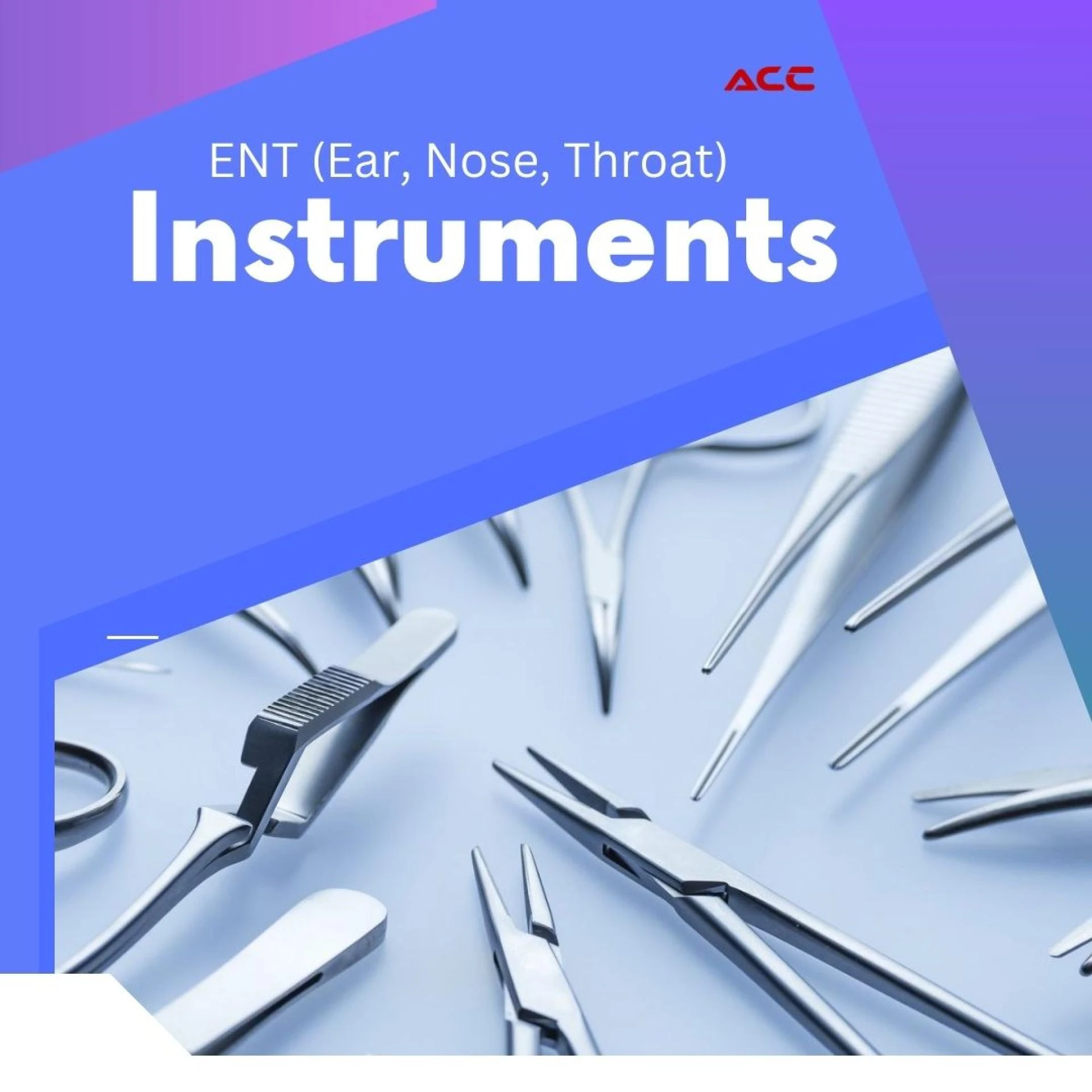Comprehensive Guide to the Types of ENT Instruments
