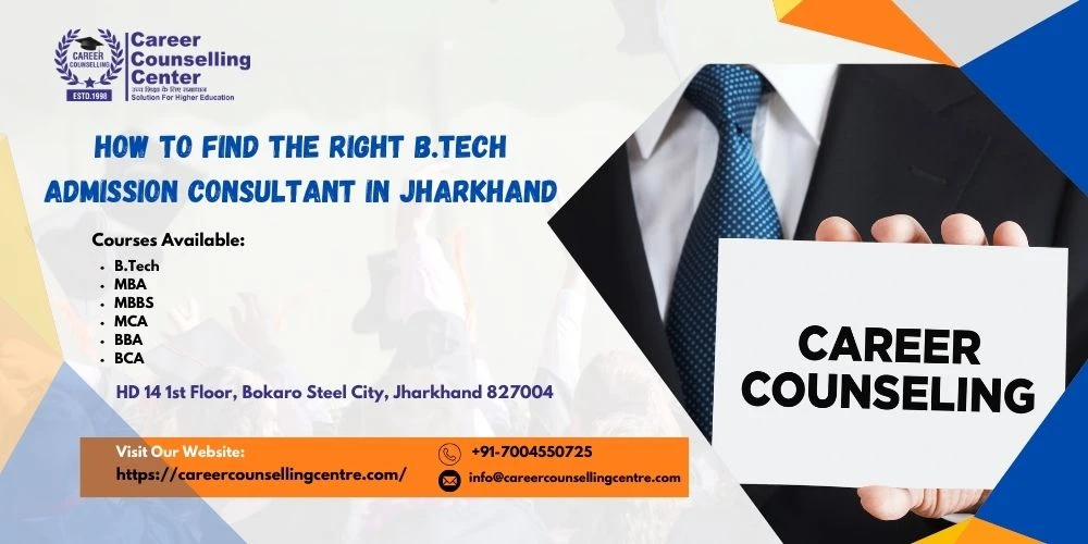 How to Find the Right B.Tech Admission Consultant in Jharkhand