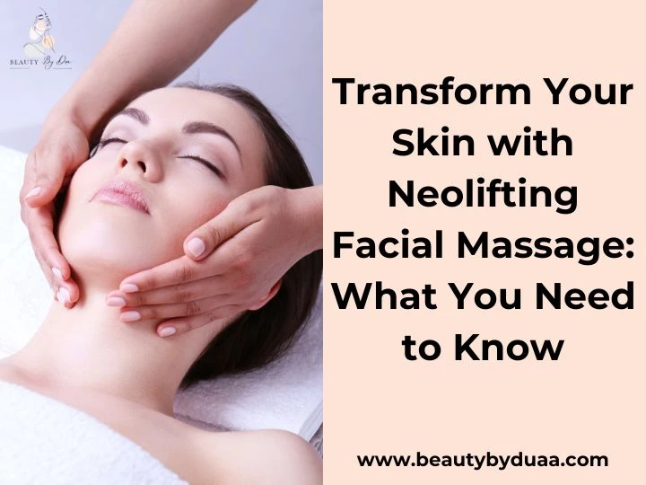 Transform Your Skin with Neolifting Facial Massage: What You Need to Know
