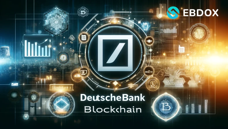 Ebdox Exchange: Insights into the Deutsche Bank Blockchain Strategy for the Crypto Industry