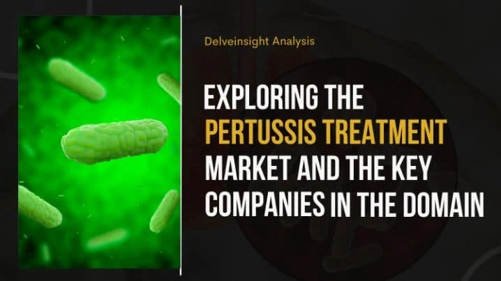 A Brief Introduction To Pertussis And Its Treatment Market