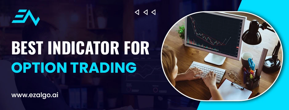 Achieving Excellence in Option Trading: Identifying the Best Indicator with EzTrades