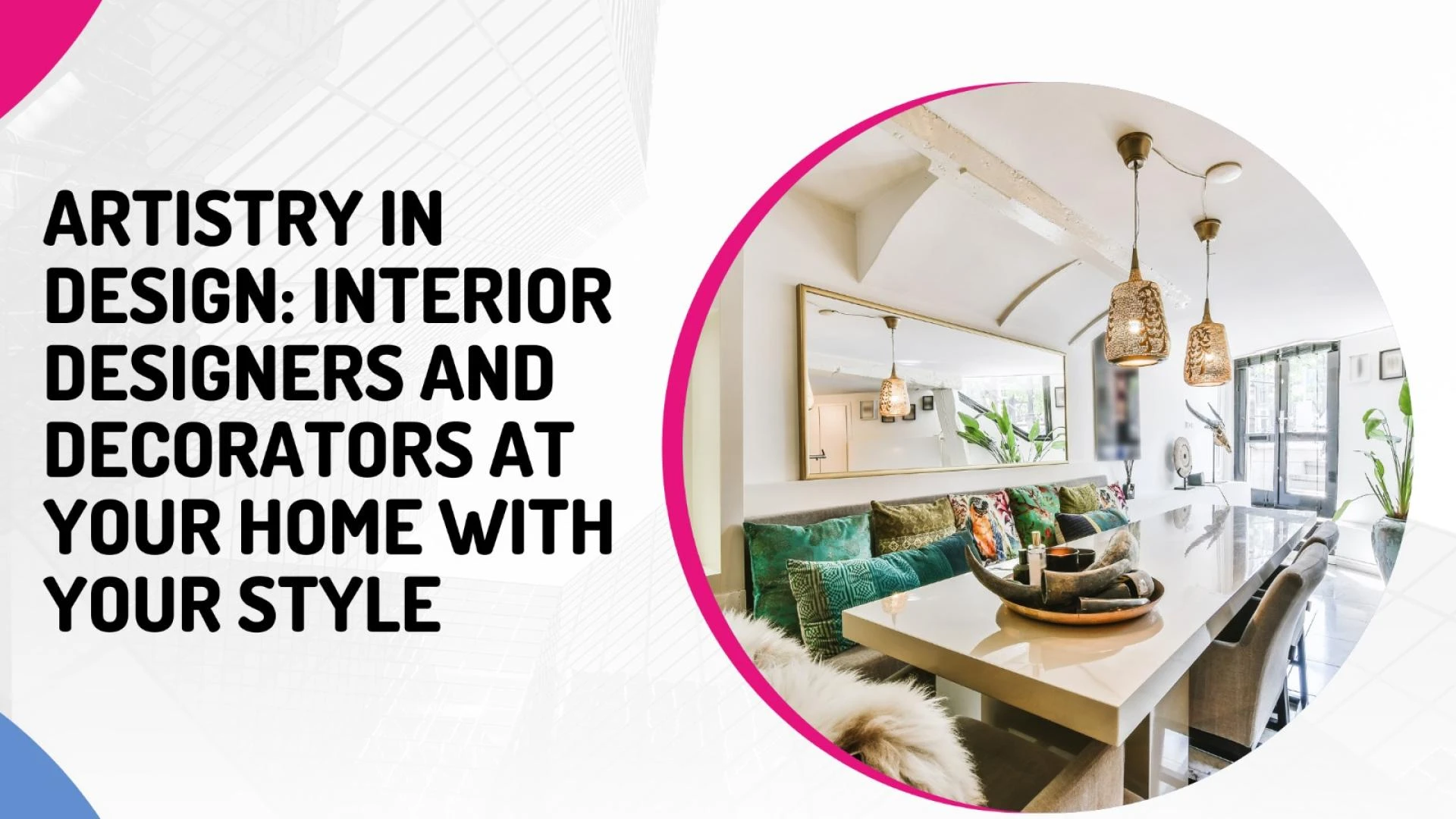Interior Designers and decorators at Your Home with Your Style
