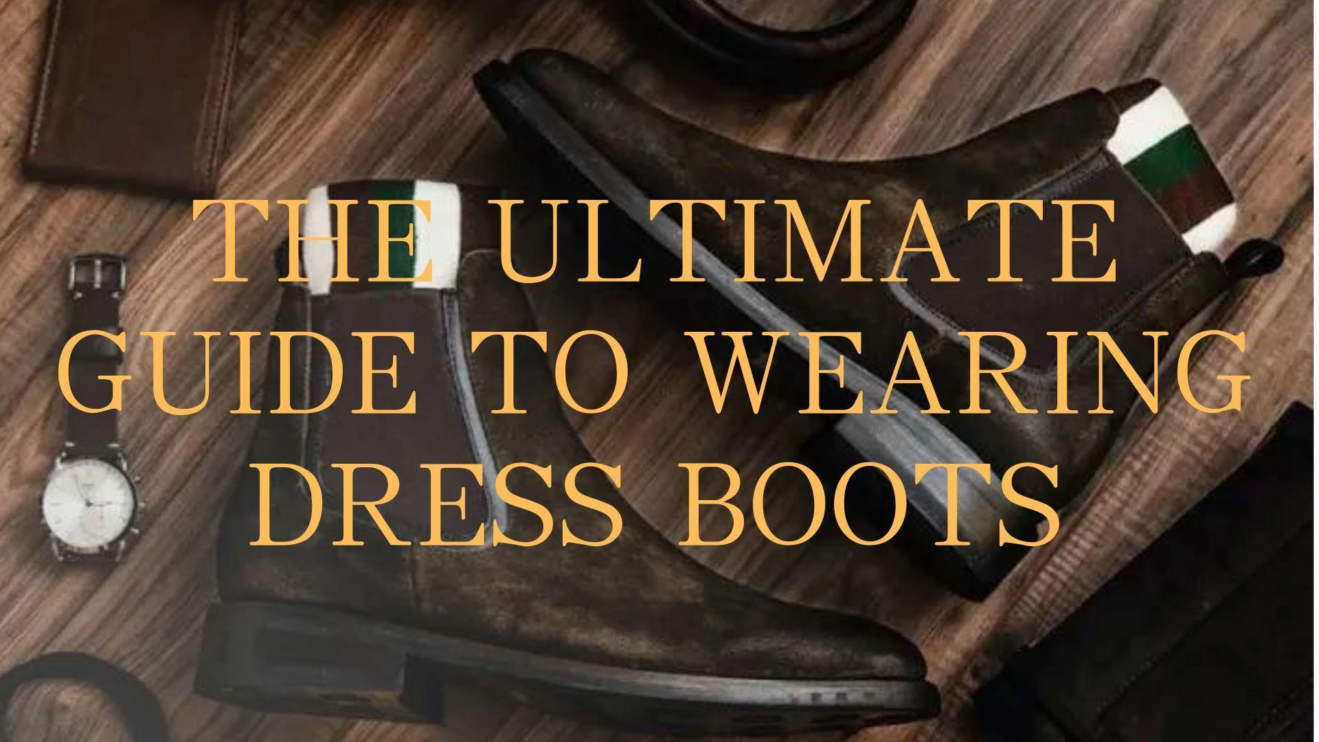 The Ultimate Guide to Wearing Dress Boots