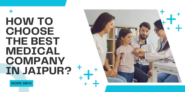 How To Choose The Best Medical Company In Jaipur?