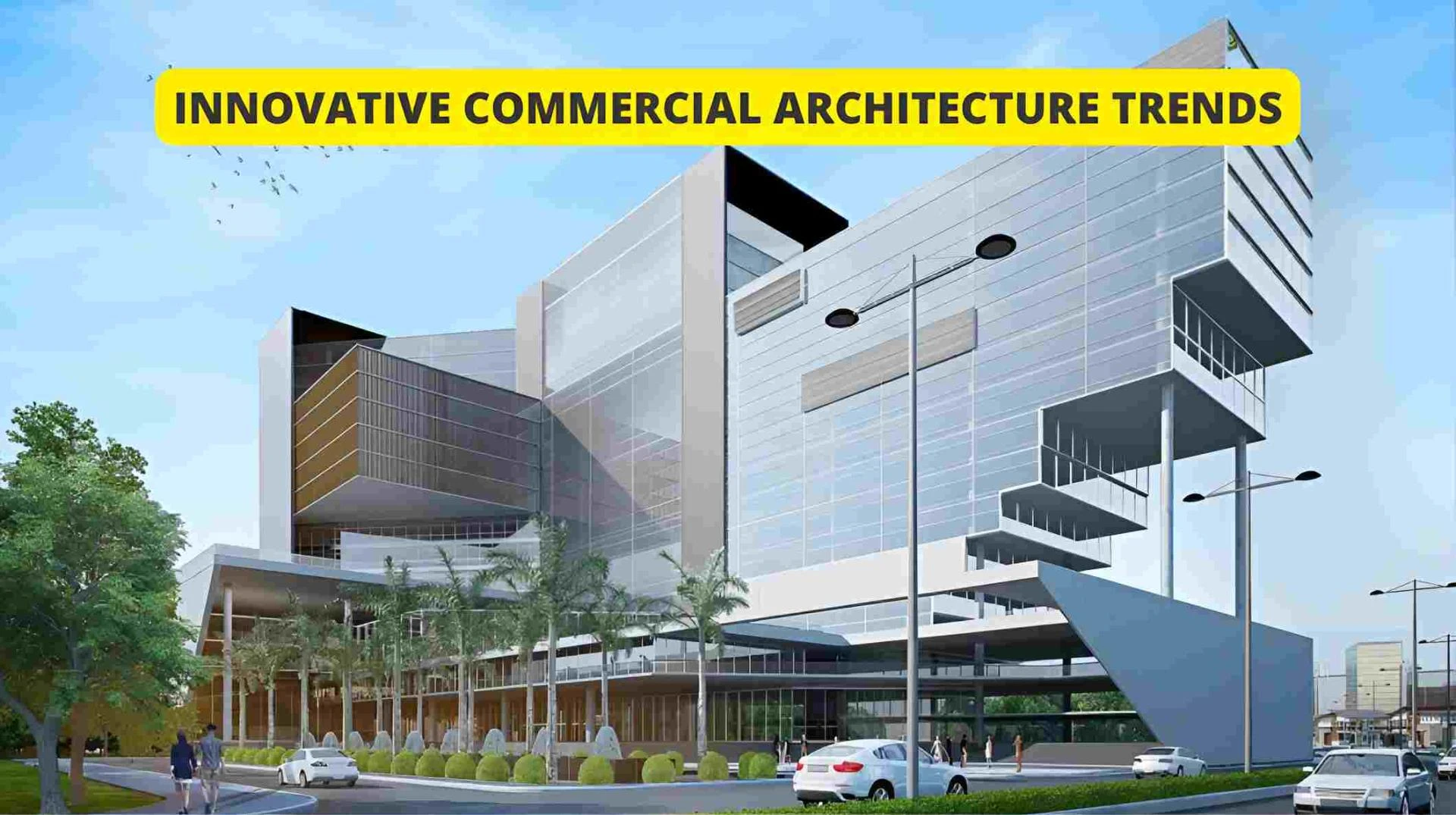 Innovative Commercial Architecture Trends
