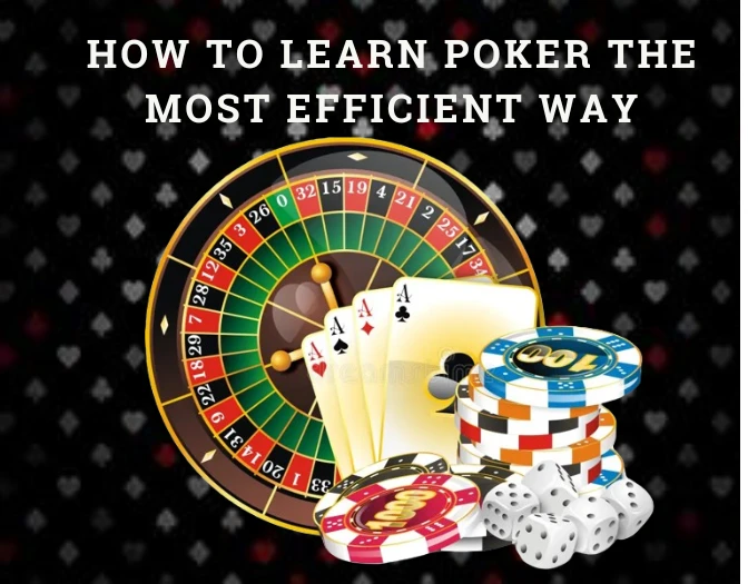 How To Learn Poker The Most Efficient Way