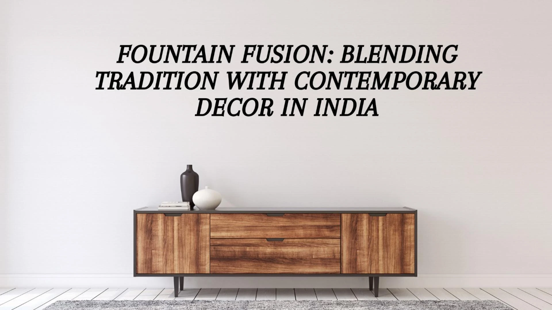 Fountain Fusion: Blending Tradition with Contemporary Decor in India