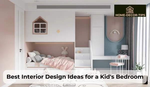 WHAT ARE THE BEST INTERIOR DESIGN IDEAS FOR A KID’S BEDROOM?