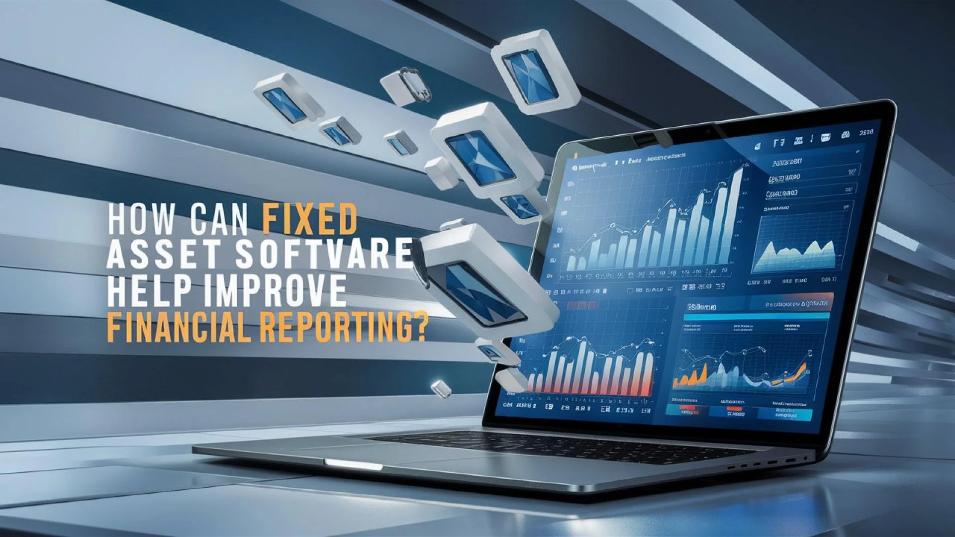 How Can Fixed Asset Software Help Improve Financial Reporting?