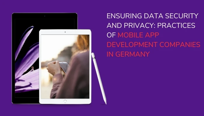 How do mobile app development companies in Germany ensure data security and privacy?