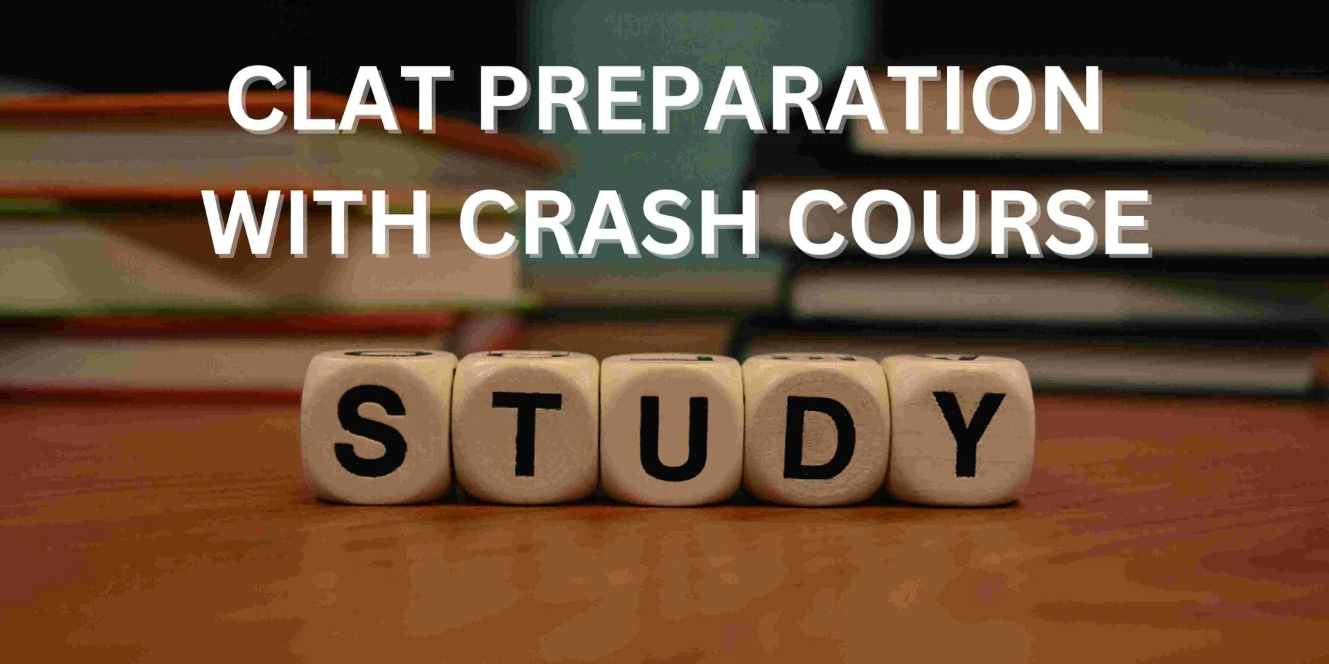 CLAT Preparation with a Crash Course: Strategies and Tips